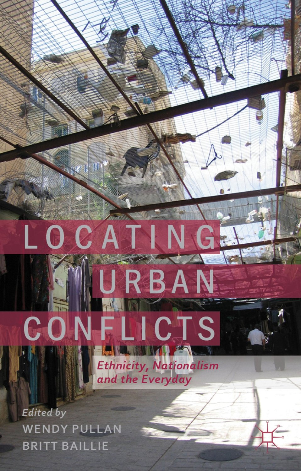 Wendy Pullan - Locating Urban Conflicts cover