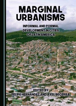 Dr Felipe Hernandez has launched his latest book Marginal Urbanisms:  Informal and Formal Development in Cities of Latin America
