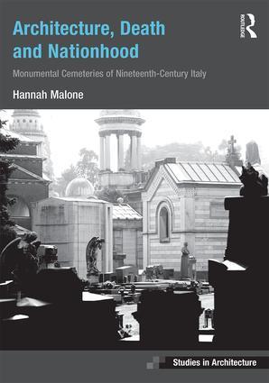 New book by Research Fellow Dr Hannah Malone entitled  Architecture, Death and Nationhood: Monumental Cemeteries of Nineteenth-Century Italy has been published